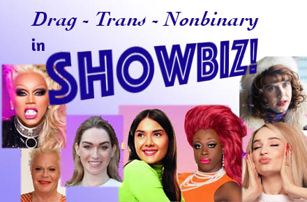 Drag - Trans - Non-Binary In Showbiz! - Transgender Forum : Transgender ...